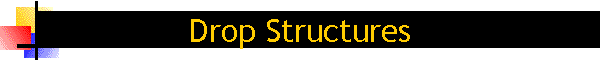 Drop Structures