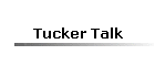 Tucker Talk