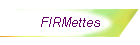 FIRMettes